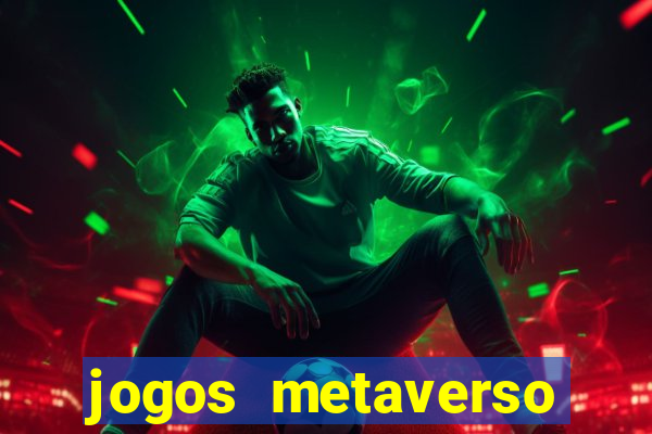 jogos metaverso para ganhar dinheiro